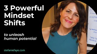 3 powerful mindset shifts to unleash human potential