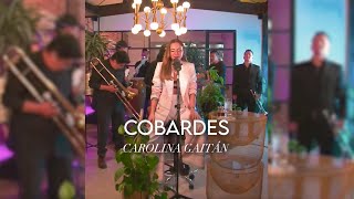 Carolina Gaitán (La Gaita) - Cobardes (SuenaEnTikTok)