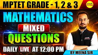 MPTET GRADE-1,2 & 3 MATHEMATICS MIXED QUESTIONS | DAILY LIVE MCQ PRACTICE BY MEENA SIR
