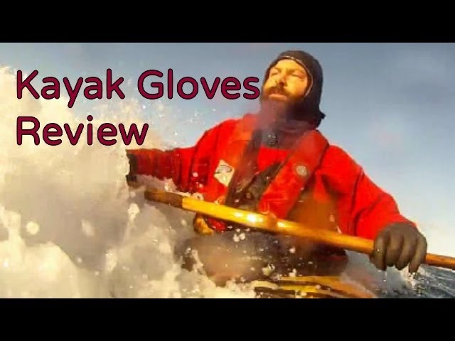 kayak Gloves  Paddling Gloves Review 