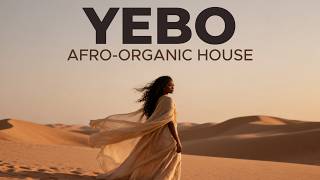 Yebo | Afro-Organic Deep House With Summer Vibes