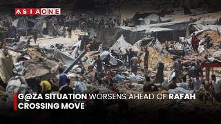 G*za Situation Worsens Ahead of Rafah Crossing Move | Asia One News