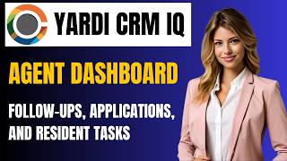 Yardi CRM IQ Tutorial: Agent Dashboard, Leads & Follow-Ups