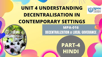 UNIT 4 UNDERSTANDING DECENTRALISATION IN CONTEMPORARY SETTINGS MPA016 IGNOU PART-4