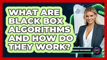 What Are Black Box Algorithms And How Do They Work? - Emerging Tech Insider
