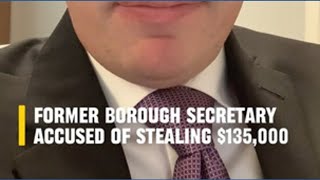 Former borough secretary accused of stealing $135,000