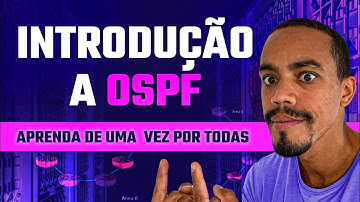 INTRODUÇÃO A OSPF (APRENDA DE UMA VEZ POR TODAS)