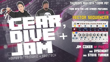 Gear Dive + Jam Episode 9 - Vector Sequencer by Five 12 - Jim Coker - Dysonant - Steve Turner