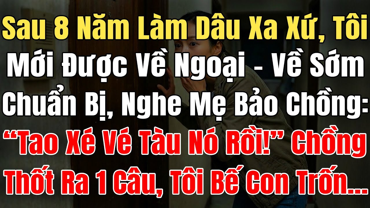 Sau 8N Làm Dâu Xa Tôi Mới Được Về Ngoại, Về Sớm Chuẩn Bị Nghe Mẹ Bảo Chồng: 
