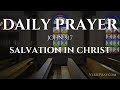 A Daily Prayer for Salvation and Renewal in Christ