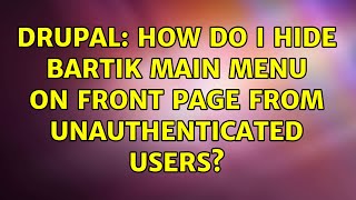 Drupal: How do I hide Bartik Main Menu on front page from unauthenticated users? (3 Solutions!!)
