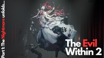 The Evil Within 2 - Part 1: The Nightmare Unfolds (No Commentary)