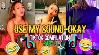USE MY SOUND - OKAY(NEW TIKTOK TREND MUSIC) TIKTOK COMPILATIONS 2021 PART 3