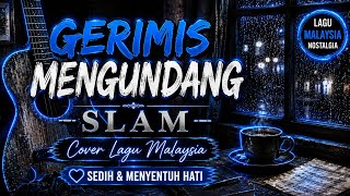 GERIMIS MENGUNDANG – SLAM | Cover Lagu Malaysia Sedih & Menyentuh Hati
