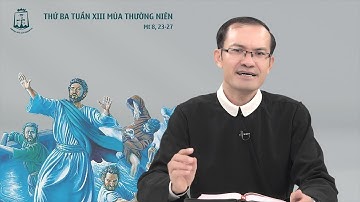 Lời Chúa - Thứ Ba Tuần XIII Mùa Thường Niên 04/07/2023