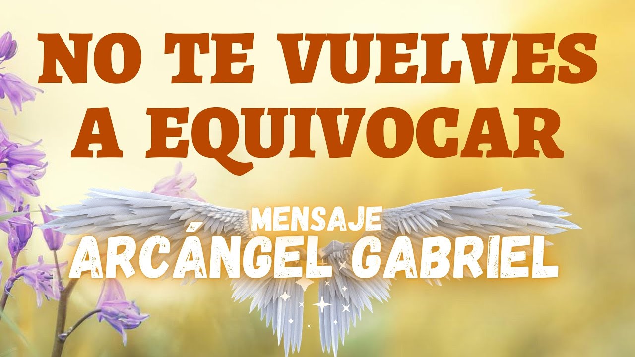 Mensaje de los Ángeles para ti. NO TE VUELVES A EQUIVOCAR. Mensaje ...