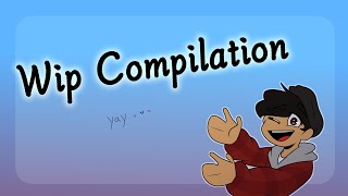 Animation Wip Compilation