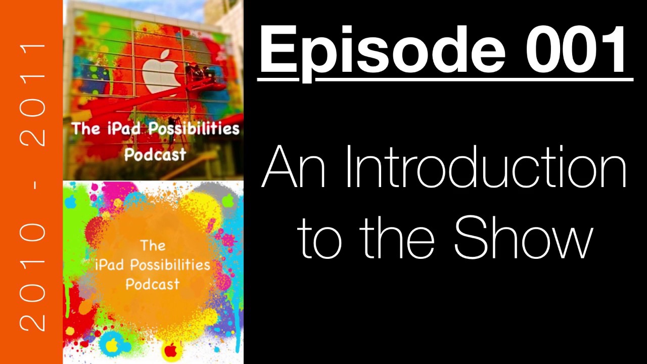iPad Possibilities Podcast - Episode 001 - Introduction to the Show
