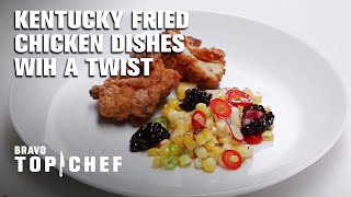 Kentucky Fried Chicken Dishes with a Twist | Top Chef: Kentucky