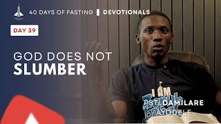 Day 39: God Does Not Slumber | 40 Days of Fasting & Prayer | Pst. Damilare Ayodele