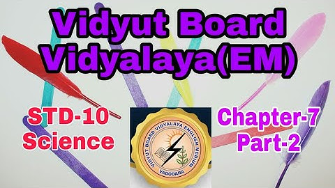 673.Std-10,Science,Chapter-7,Part-2 |  Vidyut Board Vidyalaya | BHAGYESH THAKKAR