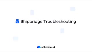 How to Troubleshoot Order Issues in Shipbridge | Sellercloud Tutorial