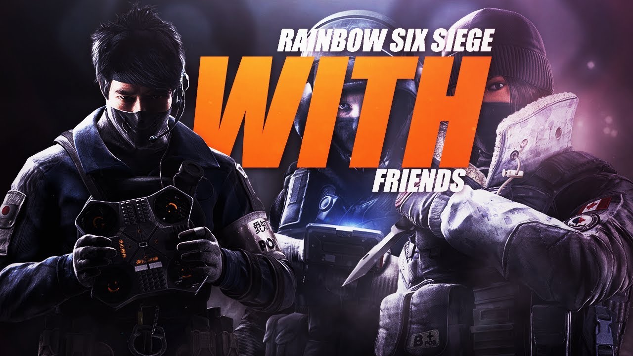 Rainbow Six Siege with friends - YouTube