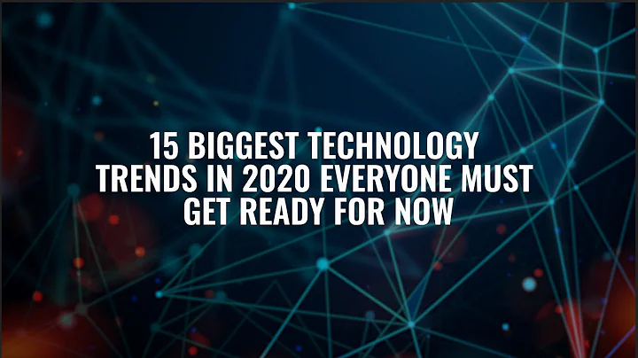 15 biggest technology trends in 2020 everyone must get ready for now