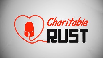 Charitable Rust (November 20th)