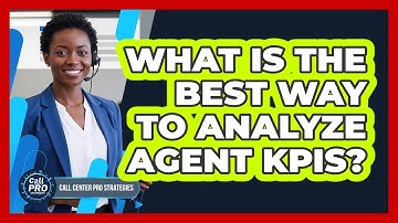 What Is The Best Way To Analyze Agent KPIs?
