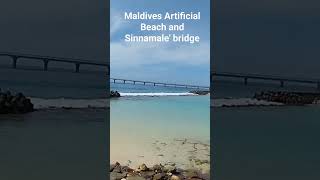 Maldives Artificial Beach and Sinnamale bridge maldives travel