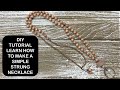 DIY NECKLACE TUTORIAL - Learn how to make a simple strung necklace.