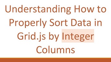 Understanding How to Properly Sort Data in Grid.js by Integer Columns