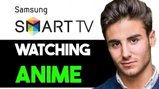 HOW TO WATCH ANIME ON SAMSUNG SMART TV 2025! (FULL GUIDE)