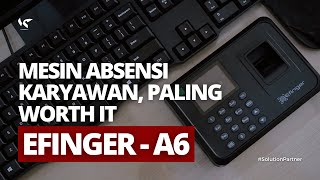 MESIN ABSENSI KARYAWAN PALING WORT IT PAKE FINGERPRINT ATTENDANCE EFINGER A6