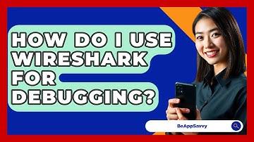 How Do I Use Wireshark For Debugging? - Be App Savvy