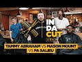 Tammy Abraham vs Mason Mount vs Pa Salieu | In Da Cut [S1:E7]