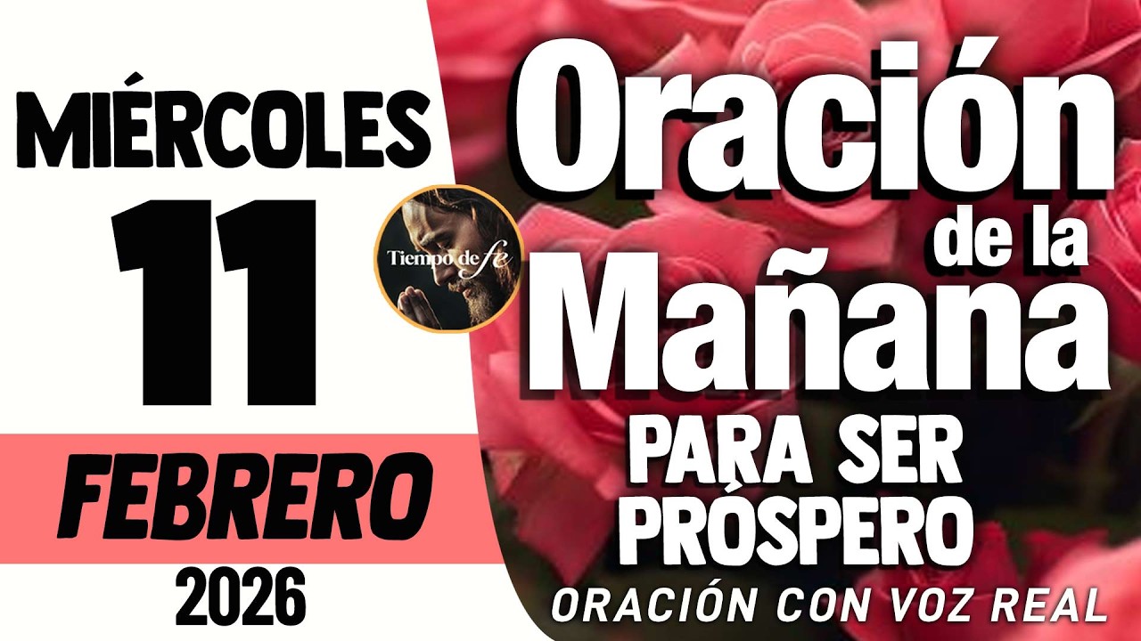 🙏 Oracion de la mañana HOY 11 DE FEBRERO DEL 2026 PARA SER PRÓSPERO ...