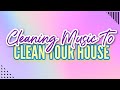 MUSIC TO CLEAN UP HOUSE | CLEANING MUSIC MOTIVATION | CLEAN WITH ME PLAYLIST | POWER HOUR