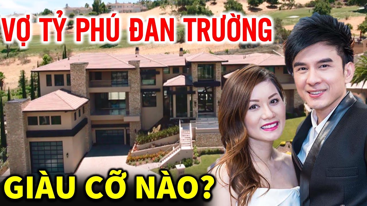 Vợ Đan Trường là ai? Khối Tài Sản ở Mỹ không Sao Việt nào đọ nổi