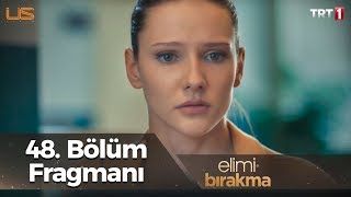 Elimi Bırakma 48. Bölüm Fragmanı