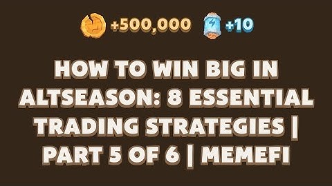 MemeFi Video Code Today | How to Win Big in Altseason: 8 Essential Trading Strategies | Part 5 of 6