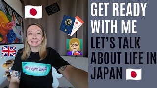 GRWM & Let’s Talk About Life in Japan