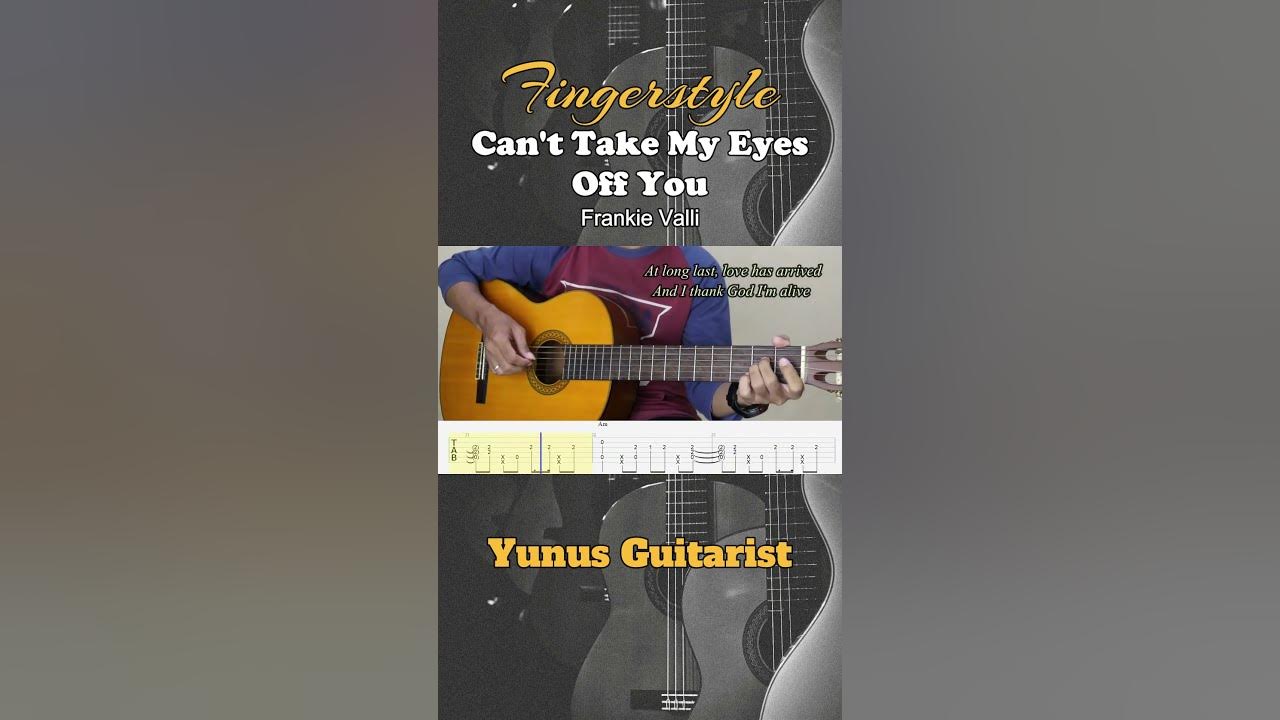 Can't Take My Eyes Off You ( I love you baby ) - Fingerstyle Guitar Tutorial TAB