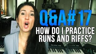 qa 17 how do i practice riffs runs