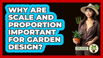 Why Are Scale And Proportion Important For Garden Design? - The Plant Enthusiast