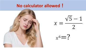The Golden Ratio Surprise: Solving x⁶ When x = (√5-1)/2 in 60 Seconds!