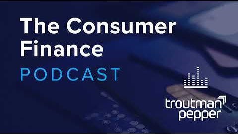 Navigating Hot Topics in Consumer Finance: Litigation Trends, Regulatory Changes, and Medical Deb...