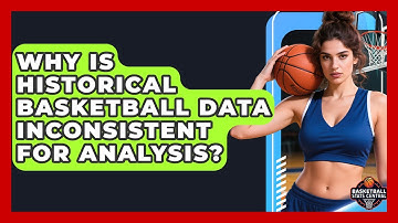 Why Is Historical Basketball Data Inconsistent For Analysis? - Basketball Stats Central