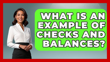 What Is An Example Of Checks And Balances? - Learn About Libertarianism